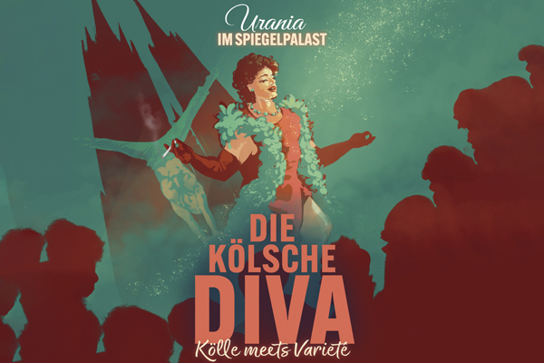 Die K�lsche Diva - K�lle meets Variet� | &copy; Urania Theater 